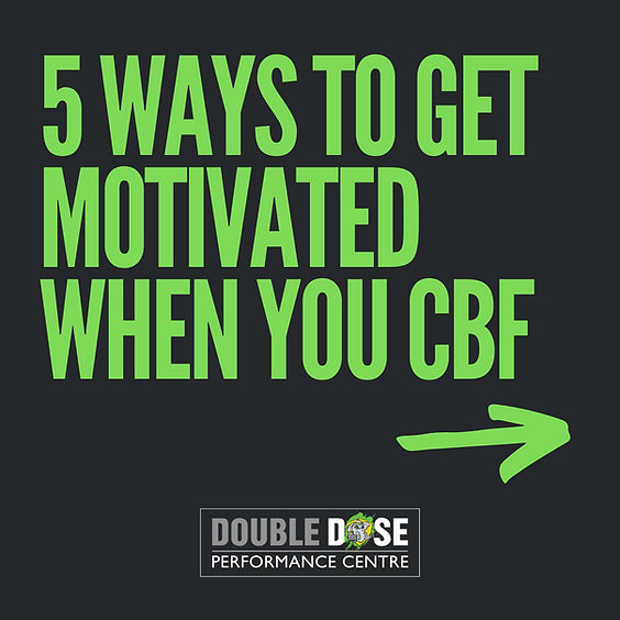 5 Ways To Get Motivated When You CBF